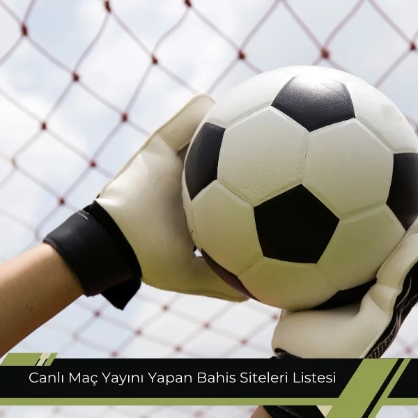 Canlı Maç Yayını Yapan Bahis Siteleri Listesi